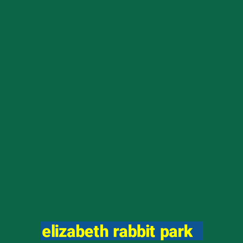 elizabeth rabbit park